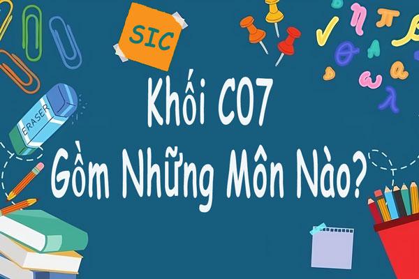 khối c07 gồm những môn nào