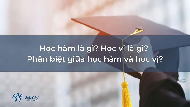 Học hàm học vị là gì? Phân biệt giữa học hàm và học vị