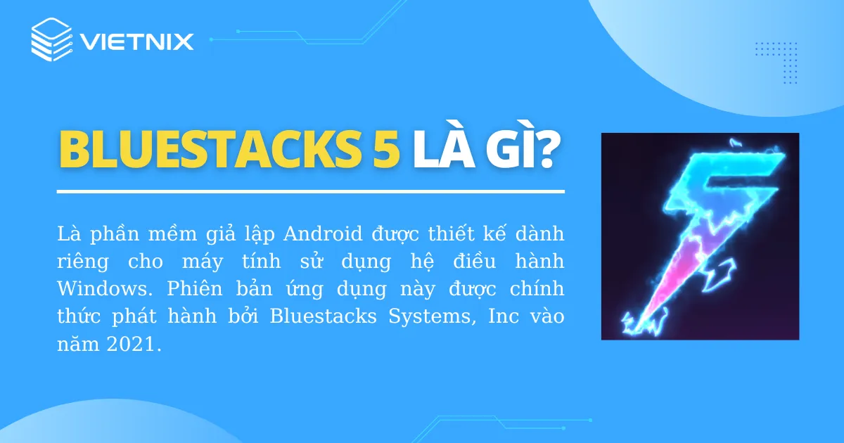 BlueStacks 5 là gì?