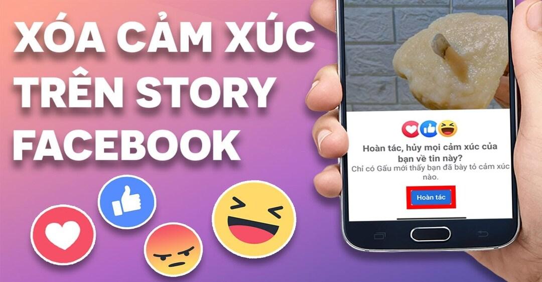 Hướng dẫn cách gỡ bỏ xóa cảm xúc trên story Facebook