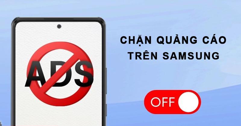 Cách chặn quảng cáo trên điện thoại Samsung