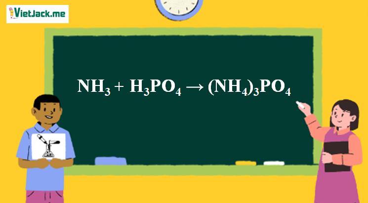 NH3 + H3PO4 → (NH4)3PO4 l NH3 ra (NH4)3PO4 (ảnh 1)