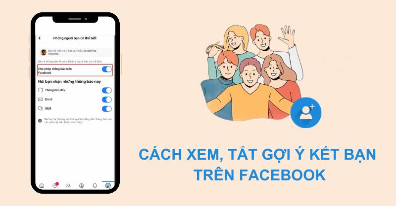 Bật mí chi tiết cách xem, tắt gợi ý kết bạn trên Facebook