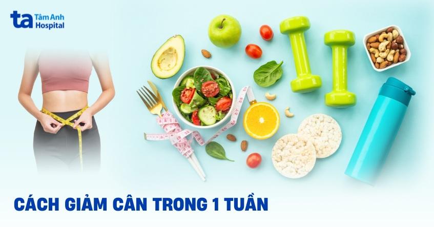 cách giảm cân trong 1 tuần