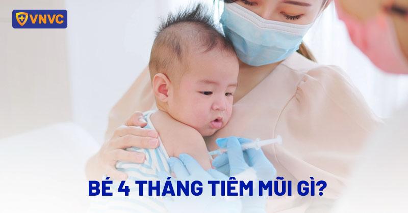 bé 4 tháng tiêm mũi gì