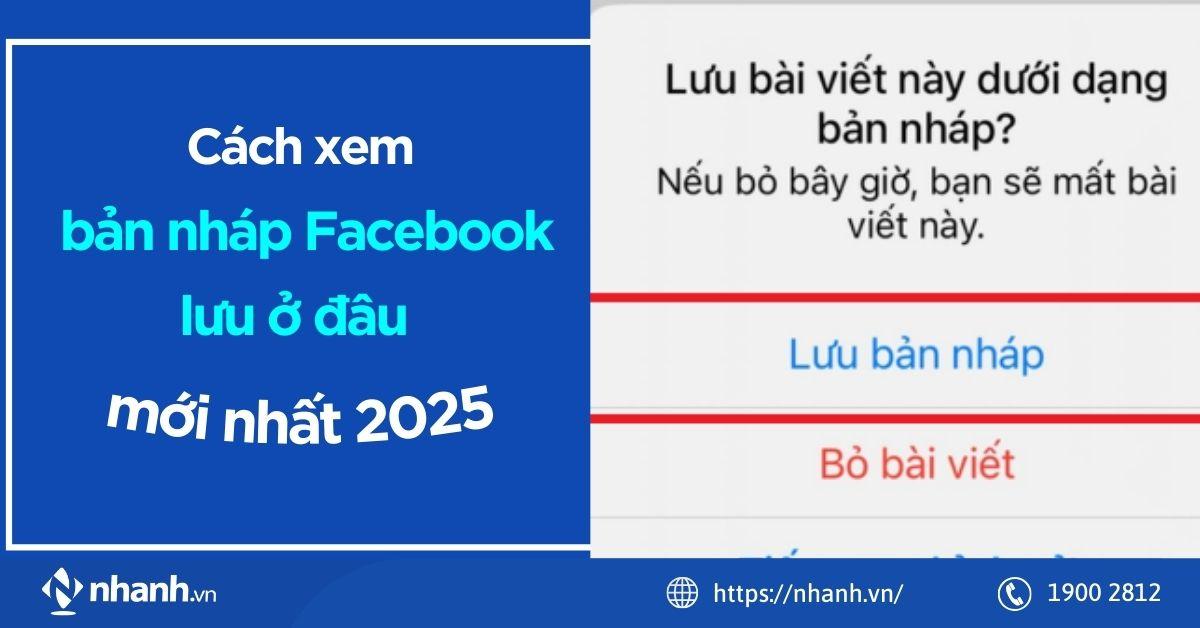 Cách xem bản nháp Facebook lưu ở đâu mới nhất 2025